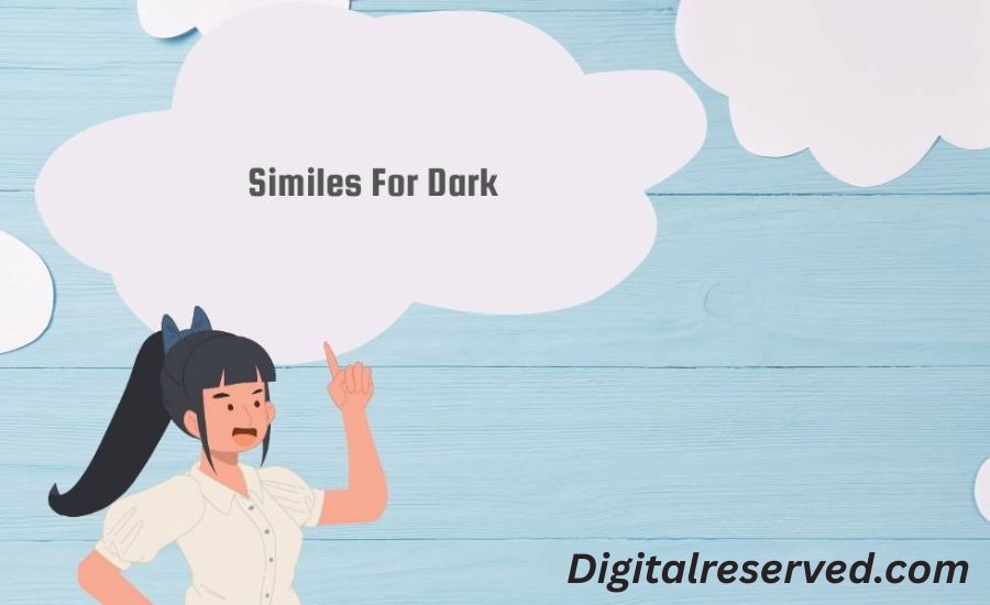 25 Similes for Dark 2 3. Dark like ink on velvet